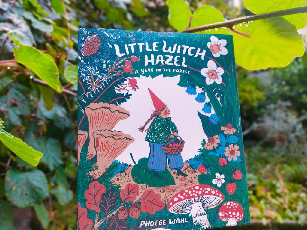 Little Witch Hazel- Phoebe Wahl - Tundra books